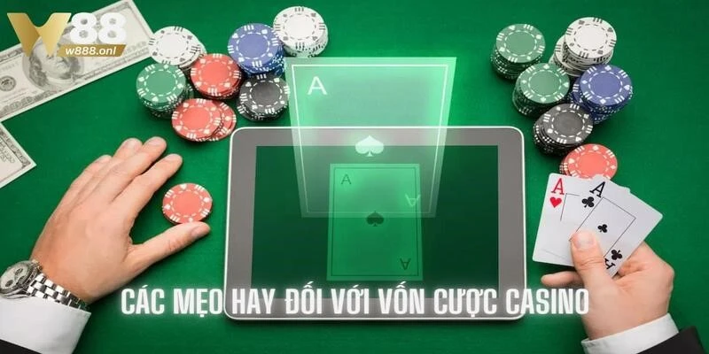 Tổng hợp các mẹo hay đối với vốn cược casino